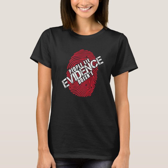Camiseta People Lie Evidence Doesn`t I Forensic Science I T (Frente)