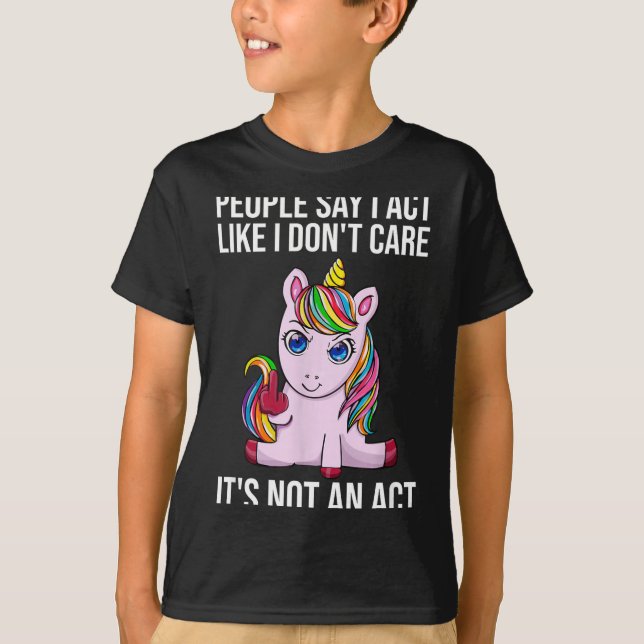 Camiseta People Say I Act Like I Dont Care Funny Sarcastic  (Frente)