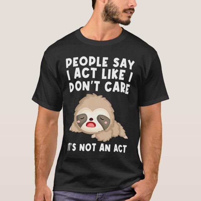Camiseta people say I act like I don't care it's not an act (Frente)