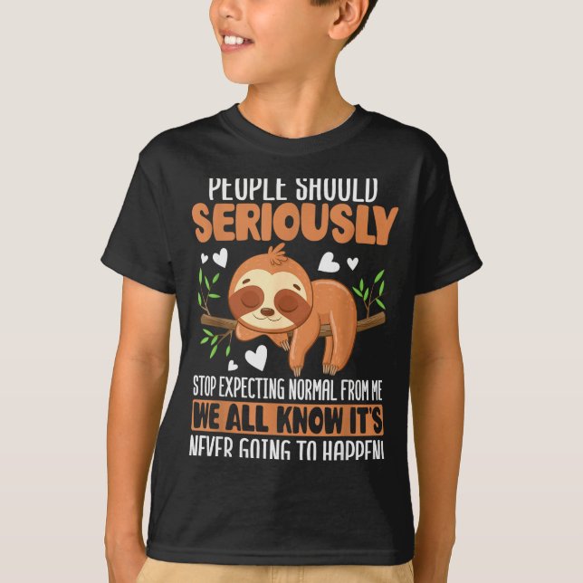 Camiseta People Should Seriously Stop Expecting Normal From (Frente)