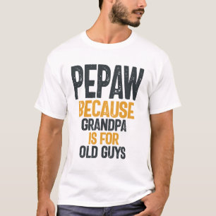 Camiseta Pepaw - Vovô é para caras antigas - Dia de os pais