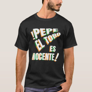 Camiseta Pepe El Toro Es Inocente Nostalgia T Shirt