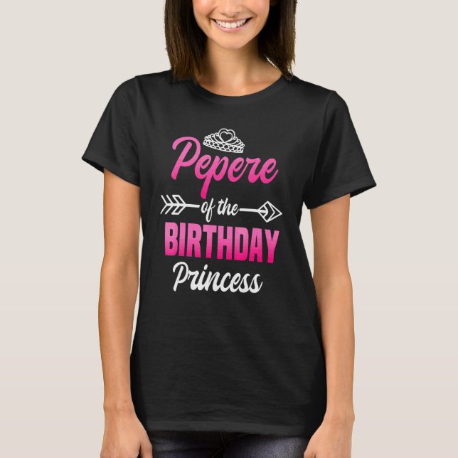 Camiseta Pepere Of The Birthday Princess Party Bday Celebra (Frente)