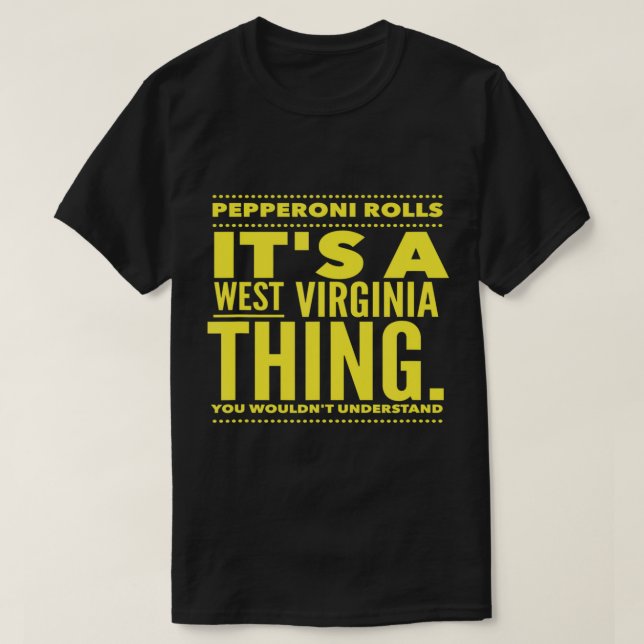 Camiseta Pepperoni Rolls. É uma coisa da Virgínia Ocidental (Frente do Design)