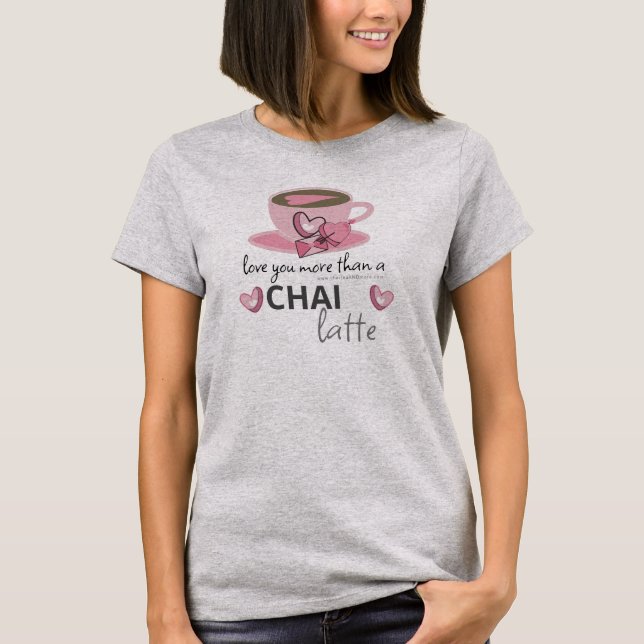 Camiseta Pequenas ideias Compradas do café - Amo-te um Chai (Frente)