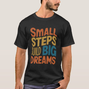 Camiseta Pequenos Passos Constroem Grandes Sonhos