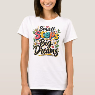 Camiseta Pequenos Passos Grandes Sonhos Inspirador Motivaci