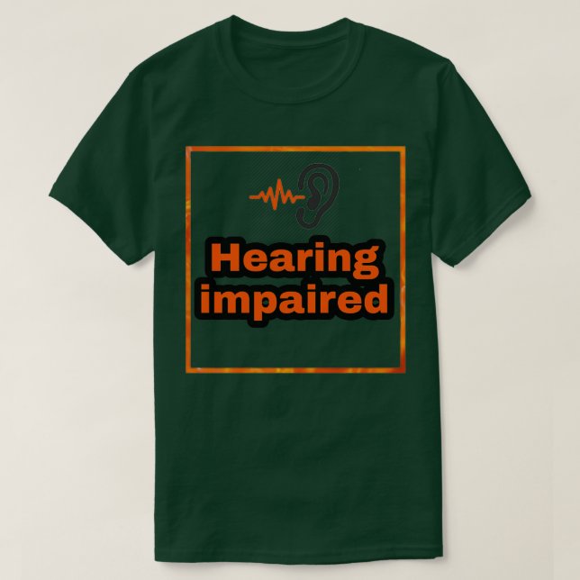 Camiseta Perda auditiva deficiente duro auditivo 1 (Frente do Design)