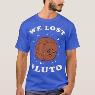 Camiseta Perdemos Plutão - Ciência Espacial Engraçada