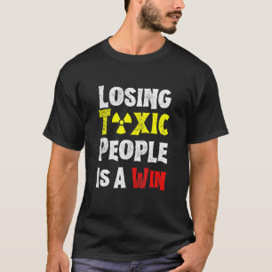 Camiseta Perder Pessoas Tóxicas É Um Humor Ganhador Dizendo