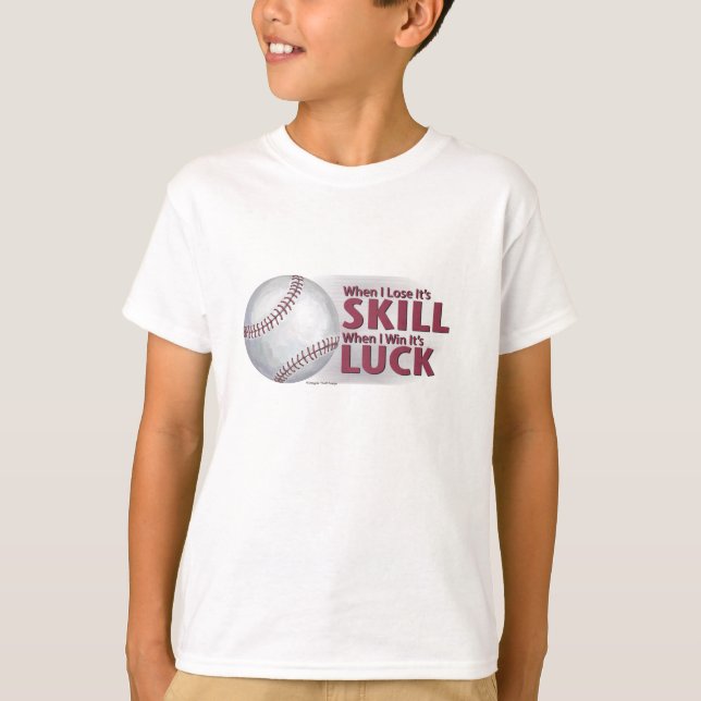 Camiseta Perder Skill Ganhou Sorte de Baseball (Frente)