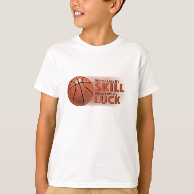 Camiseta Perder Skill Ganhou Sorte de Basquete (Frente)