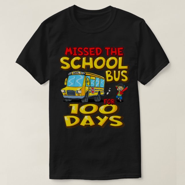 Camiseta Perdeu o ônibus escolar por 100 dias de estudantes (Frente do Design)