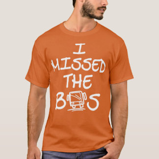 Camiseta Perdi a escola de ônibus e a desculpa de trabalho