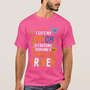 Camiseta Perdi A Minha Vassoura E Tornei-Me Um Motorista De