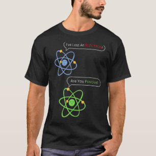 Camiseta Perdi um elétron, você é Piada de Química Positiva