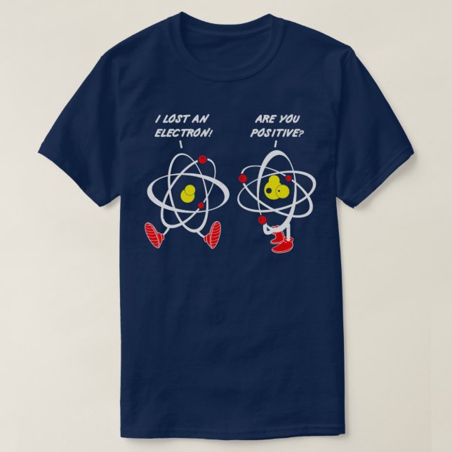 Camiseta Perdi Um Elétron Você É Positivo (Frente do Design)