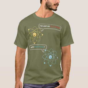 Camiseta Perdi um elétron, você é uma química positiva