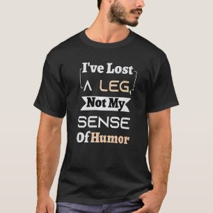 Camiseta Perdi Uma Perna, Não O Meu Sentido De Deficiência