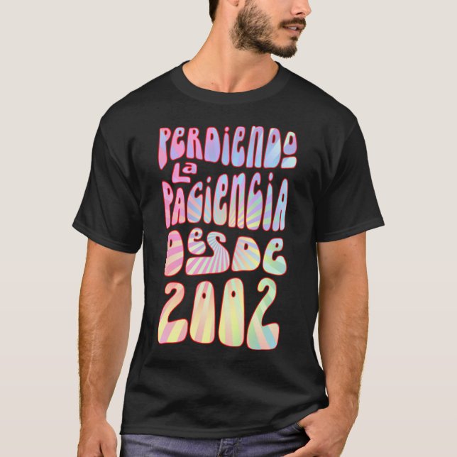 Camiseta Perdiendo La Paciencia Desde 2002 21 Años Cumpleań (Frente)