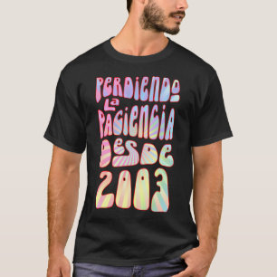 Camiseta Perdiendo La Paciencia Desde 2003 Años 20 Cumpleań
