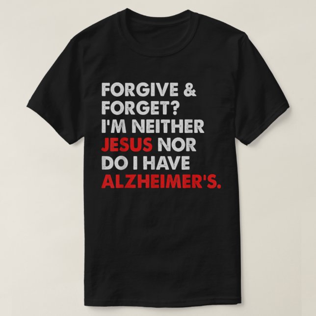 Camiseta Perdoar e Esquecer? Não sou Jesus, nem tenho (Frente do Design)