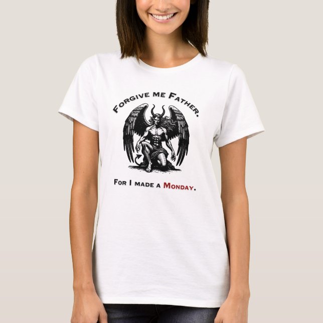 Camiseta Perdoe-me, padre, pois fiz uma segunda-feira. (Frente)