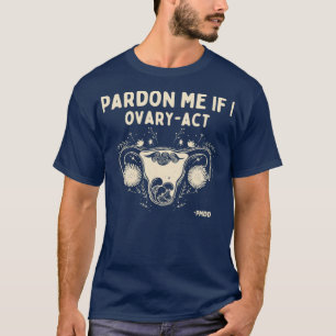 Camiseta Perdoe-me se eu for avisar o PMDD