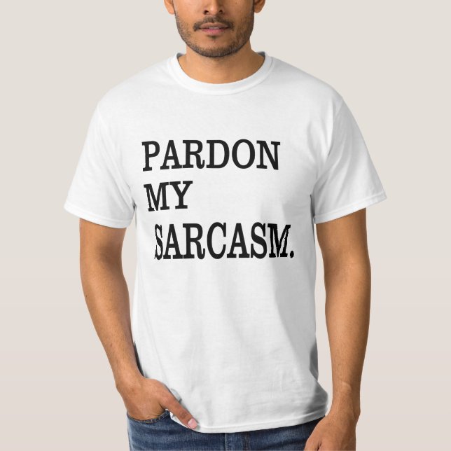 Camiseta Perdoe o meu SARCASM. (Frente)