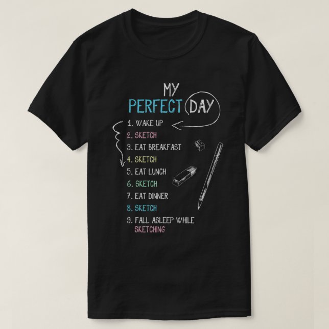 Camiseta Perfect Day Sketching  Funny Sketch, Draw for Arti (Frente do Design)