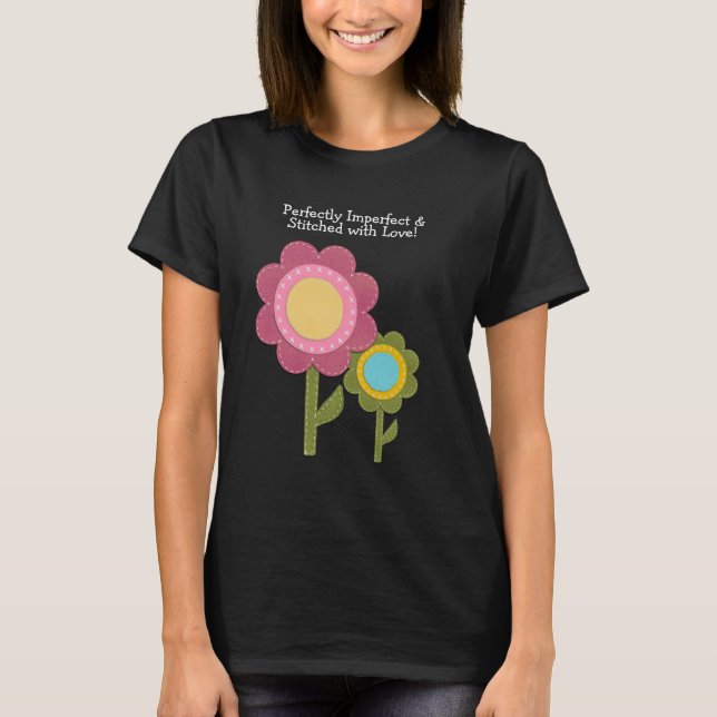 Camiseta Perfeitamente Imperfeito e Coscido com Amor Flor (Frente)