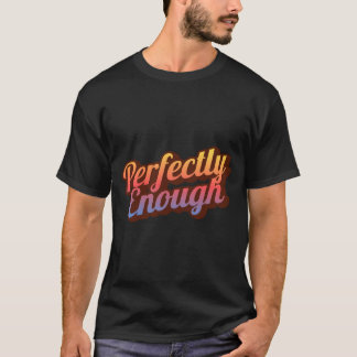 Camiseta Perfeitamente Suficiente | Citação Positiva Minima