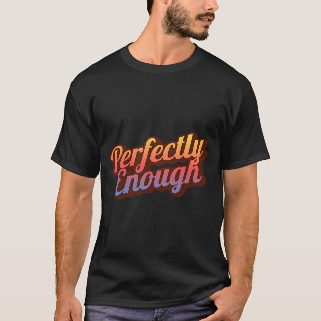 Camiseta Perfeitamente Suficiente | Citação Positiva Minima (Frente)