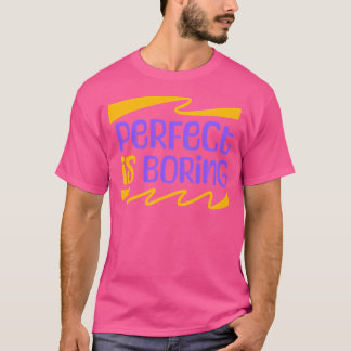 Camiseta Perfeito É Chato