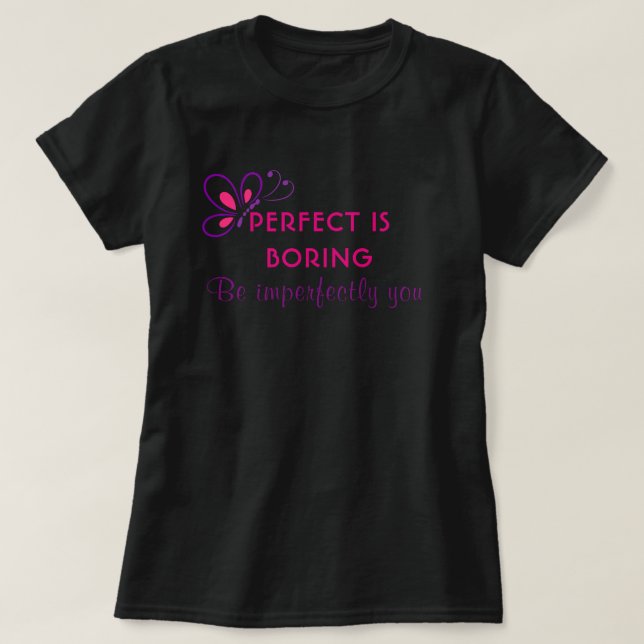 Camiseta Perfeito é chato - Seja Imperfeito (Frente do Design)