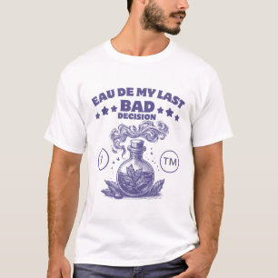 Camiseta Perfume: Água da minha última má decisão