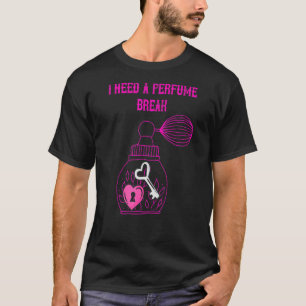 Camiseta Perfume, Preciso De Uma Pausa