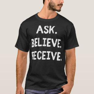Camiseta Pergunte a Acredite Receber a Lei de Atração