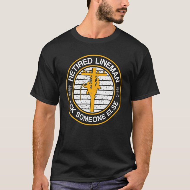Camiseta Pergunte A Outra Pessoa Aposentada Lineman (Frente)