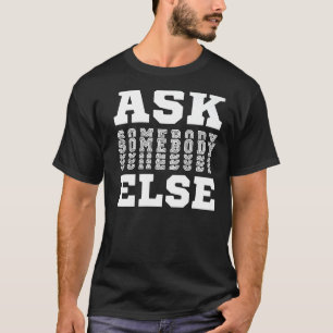Camiseta Pergunte A Outra Pessoa Sim Alguém Alguém Ninguém 