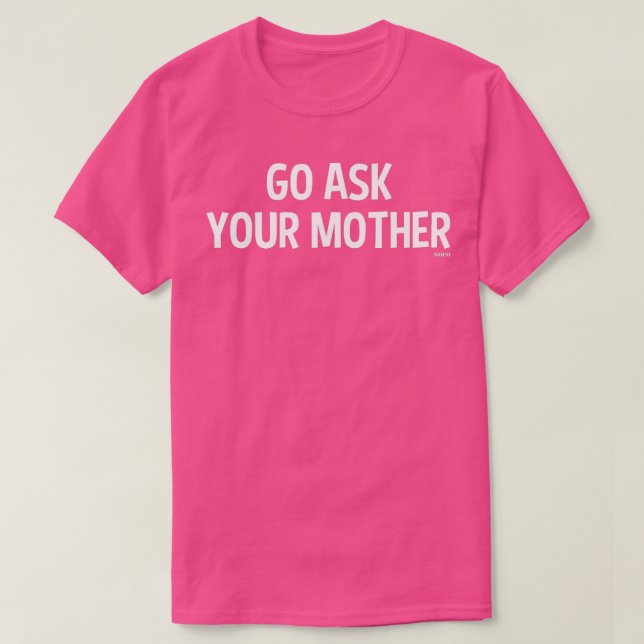 Camiseta Pergunte à sua mãe (Frente do Design)