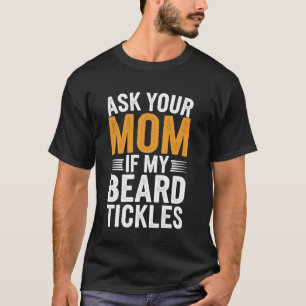 Camiseta Pergunte à sua mãe se a minha barba faz cócegas