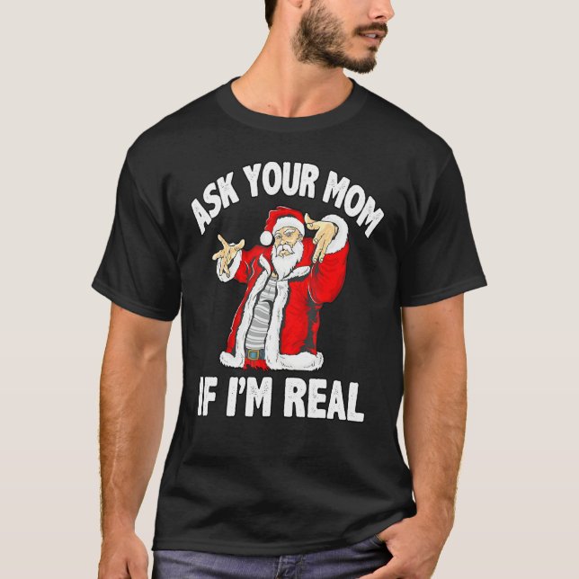 Camiseta Pergunte a sua mãe se sou Papais noeis de verdade  (Frente)