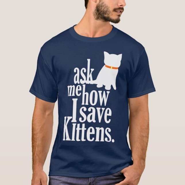 Camiseta Pergunte-Me Como Salvar Gatinhos Foster (Frente)