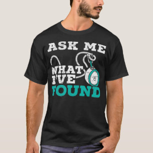 Camiseta Pergunte-me O Que Encontrei A Caça Do Tesouro De P