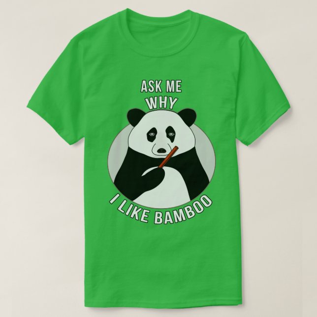 Camiseta Pergunte-Me Por Que Eu Gosto De Bambu (Frente do Design)