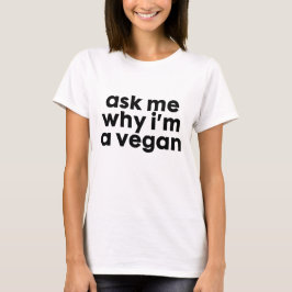Camiseta Pergunte-me porque eu sou um Vegan - t-shirt