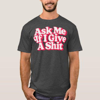 Camiseta Pergunte-Me Se Eu Dou Um Design De Estilo Retroati