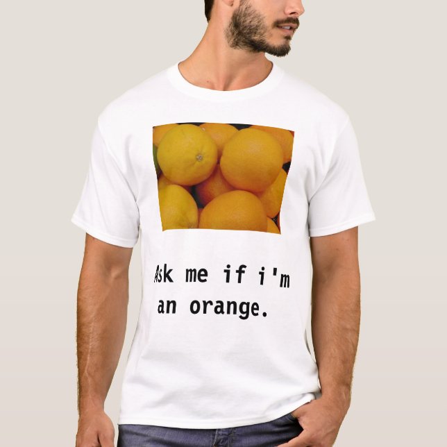 Camiseta Pergunte-me se eu sou uma laranja (Frente)