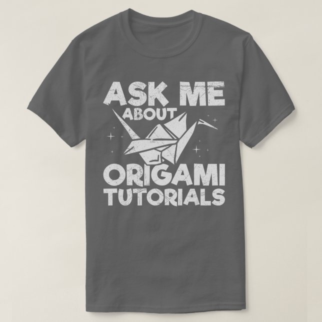Camiseta Pergunte-me sobre a Citação de tutoriais origami p (Frente do Design)